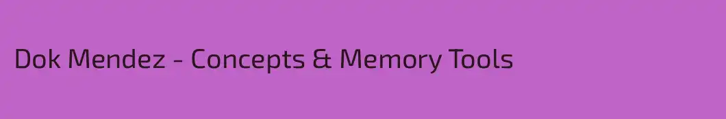 Dok Mendez - Concepts & Memory Tools